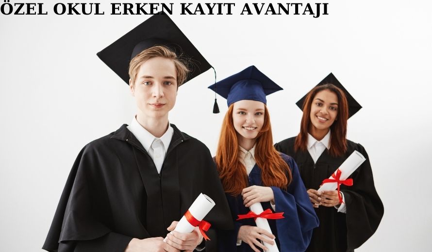 Özel Okul Erken Kayıt Avantajı